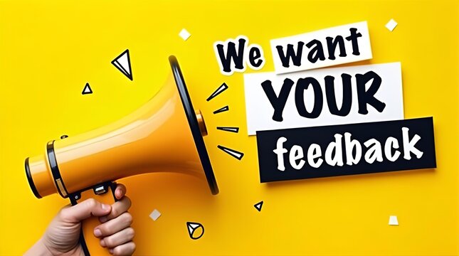 Bright yellow background with hand holding a megaphone announcing We want YOUR feedback in bold text blocks. Customer engagement and survey concept. - Powered by Adobe