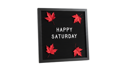 Black letterboard with Happy Saturday message and red maple leaves.