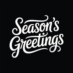 Season’s Greetings festive holiday typography design, elegant calligraphy lettering message, white decorative text on black background for Christmas and New Year celebration.