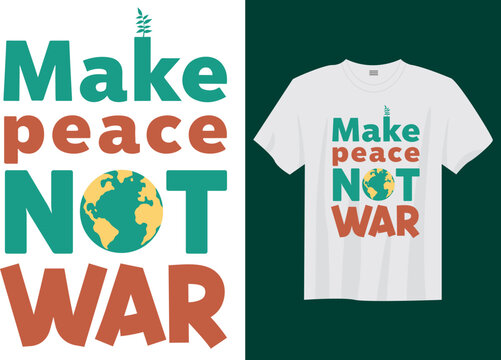 Make Peace Not War &ndash; Anti-War Slogan Typography T-Shirt Design
