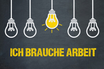 Ich brauche Arbeit	
