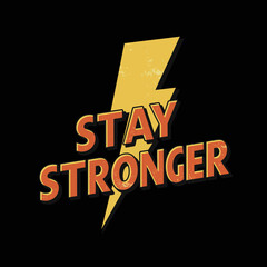 Stay Stronger Motivational Retro Graphic with Distressed Texture and Yellow Lightning Bolt on Black Background