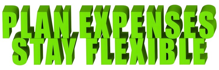 Plan Expenses Stay Flexible , 3d text