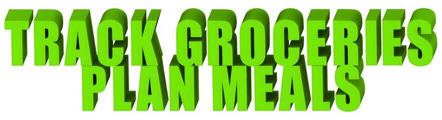Track Groceries Plan Meals , 3d text