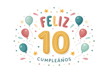 Feliz 10 Cumpleanos Birthday Celebration with Balloons and Stars Keywords: birthday, ten, 10, feliz cumplea?os, happy birthday, celebration, greeting, card, invitation, PNG Transparent background