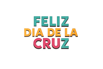Obraz premium Feliz Dia De La Cruz Text With Colorful Letters holiday celebration PNG Transparent background