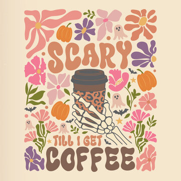 Sacry till I get coffee, Halloween Fall themed boho flower style t shirt design