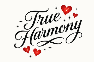 True Harmony elegant calligraphy lettering smooth curves balanced composition clear readable letters consistent style surrounded by glowing hearts and romantic sparkles diagonal decorative.