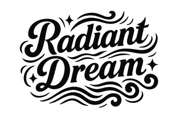 Radiant Dream bold vintage calligraphy smooth curves balanced composition clear readable letters consistent style surrounded by abstract waves swirls and star shapes none clean white.