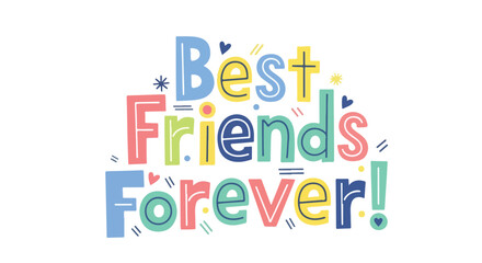 Whimsical typography artwork celebrating unwavering friendship with bright, cheerful lettering design and playful embellishments