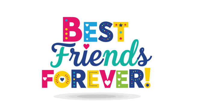 Cheerful colorful typography design for best friends forever concept, embodying long lasting relationships, happy moments and unwavering loyalty