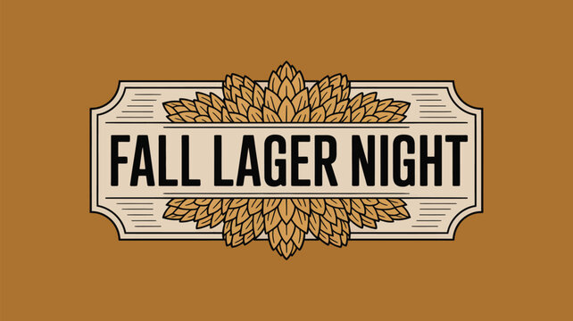 Fall lager night sign with hops decoration on a brown background for a beer themed event announcement