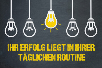 Ihr Erfolg liegt in Ihrer täglichen Routine