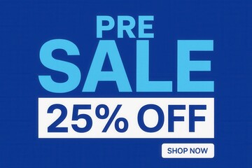 Fototapeta premium Pre Sale with 25% OFF discount offer, modern bold style, impactful retail sale promotion.