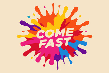 Obraz premium 'Come quickly' is written in the middle against a colorful splash paint background