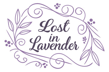 Fototapeta premium lost-in-lavender-t-shirt-design-typography-white-b.eps