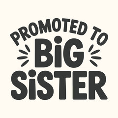 Vector art of promoted to big sister text graphic