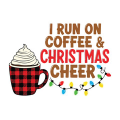 “I RUN ON COFFEE & CHRISTMAS CHEER” Design with Checkered Mug, Whipped Cream, and Lights – Fun Holiday Graphic for Seasonal Apparel, Cards, and Decor
