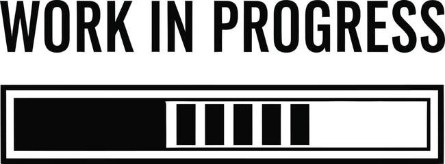 Simple graphic illustration of a progress bar with the text 'Work in Progress'