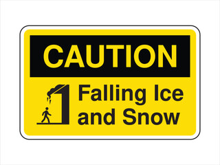 Caution Sign – Falling Ice and Snow Hazard  Yellow Safety Warning with Bold Text and Graphic Illustration  Winter Roof Risk Alert for Public Infrastructure & Pedestrian Safety