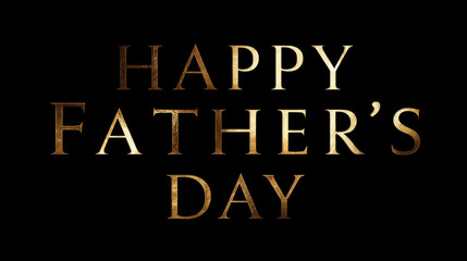 Obraz premium Golden typography of Happy Father's Day stands out on a deep black background, highlighting celebration, gratitude, and masculine warmth for fatherly moments.