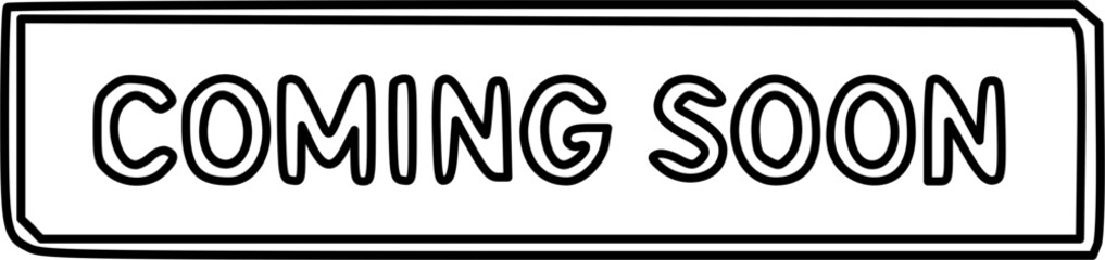 Black and white image of a rectangular sign with the words 'COMING SOON' in bold letters.