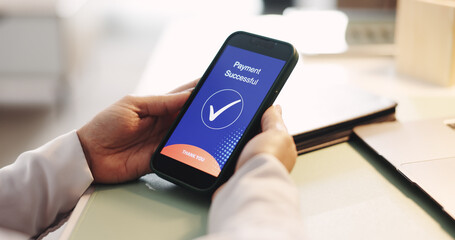 Hands, phone screen and ecommerce for payment, transaction or banking in office. Fintech, smartphone and person for online shopping, internet sales and checkmark notification UI for finance app