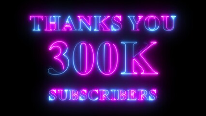 Thank You 300k Subscribers neon text in pink and blue colors, social media celebration design, glowing milestone animation, digital follower achievement background