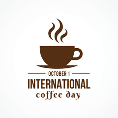Celebrating international coffee day on october 1 with a steaming cup of delicious coffee graphic