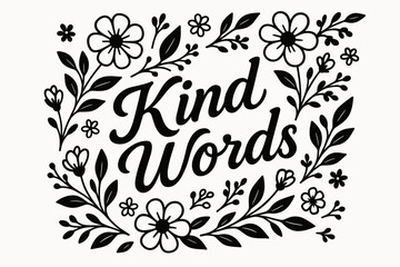 Kind Words modern hand lettering soft humanist curves surrounded by floral details diagonal decorative composition clean white background vector look high contrast.