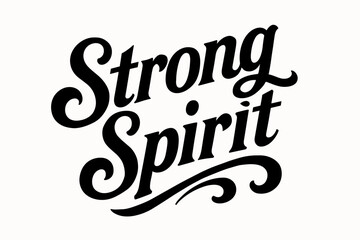 Strong Spirit bold vintage calligraphy bold motivational curves none diagonal decorative composition clean white background vector look high contrast.