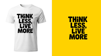 Embrace a vibrant lifestyle with this bold 'Think Less, Live More' typography, perfect for inspiring apparel and motivational designs that encourage seizing the moment and enjoying life's adventures.