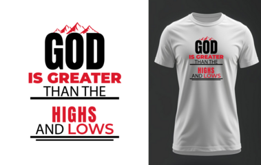 Christian T-Shirt Design Transparent PNG for White Shirt – God Is Greater Than the Highs and Lows Religious Typography Inspirational Faith Quote