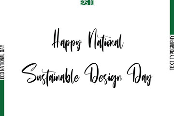 Happy National Sustainable Design Day  Typographic Vector Letters illustration Of Eco Friendly World Day