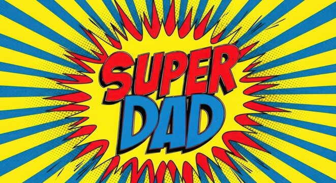 Super dad comic book style burst - Powered by Adobe