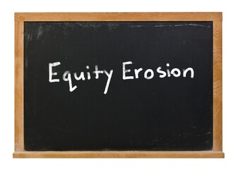 Equity Erosion written in white chalk on a black chalkboard with a wooden frame