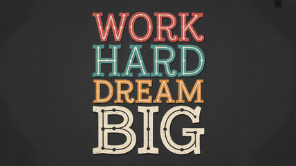 Motivational typography work hard dream big text lettering