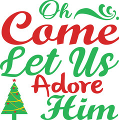 Oh Come Let Us Adore Him Christmas T-Shirt Design