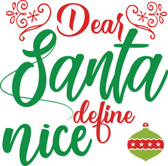 Naklejka premium Dear Santa Define Nice SVG Funny Christmas T-Shirt Design File