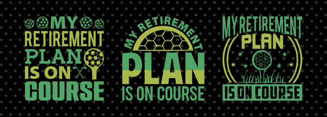 My Retirement Plan Is On Course SVG | Sports Golf Sayings Bundle for T-Shirts
