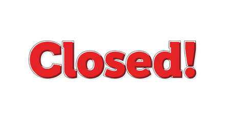 Eye-Catching Illustrated 'Closed!' Sign on White Backdrop Suitable for Commercial Use and Notification Contexts