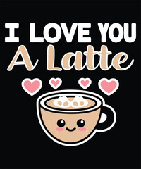 I Love You A Latte Cute Coffee Pun T-Shirt