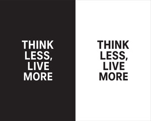 think less live more T shirt modern and trendy typography Tshirt designs, T-shirt design with typography, Famous quotes t-shirt design, apparel and clothing, Black