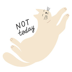 Relaxed cat with not today message. Perfect for design of postcards, posters and t-shirts