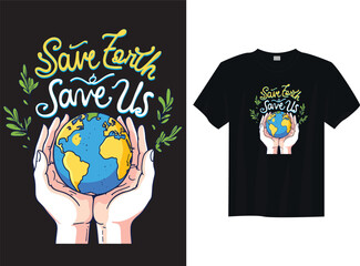 Save Earth Save Us &ndash; Eco Friendly Slogan for Climate Change Awareness Design t-shirt