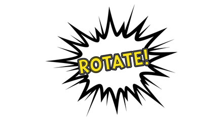 Comic Book Style Speech Bubble with "Rotate!"