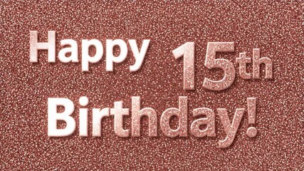 Sparkling Rose Gold Glitter Animation for a Happy 15th Birthday or Anniversary Celebration.