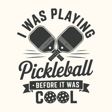 Vector art of i was playing pickleball before it was cool, vintage graphic with paddles and balls