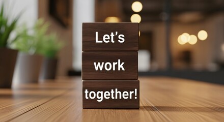 Inspiring Wooden Blocks Spell Out "Let's Work Together" in Office