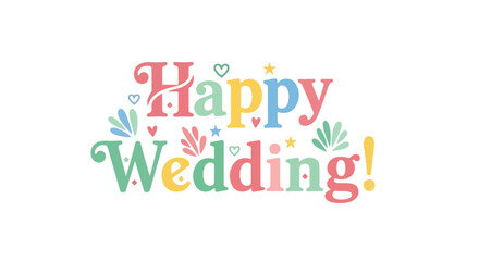 Colorful 'Happy Wedding' Celebration Text Design with Stars, Hearts, and Botanical Accents to use for greeting cards